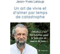 Un art de vivre et d'aimer par temps de catastrophe Jean-Yves Leloup (Auteur)