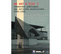 Un art d'État ?: Commandes publiques aux artistes plasticiens (1945-1965)