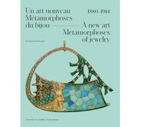 Un art nouveau: Métamorphoses du bijou, 1880-1914