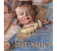 Un Art retrouvé: Tome 3, Chablais & Genevois Eglises et chapelles baroques du diocèse d'Annecy
