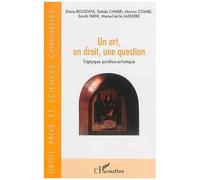 Marie-Cécile Lasserre et al. – Un art, un droit, une question – Triptyque juridico-artistique – Broché