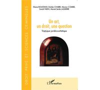 Marie-Cécile Lasserre et al. – Un art, un droit, une question – Triptyque juridico-artistique – Broché