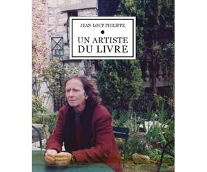 Un artiste du livre - Jean-Loup Philippe - La Manufacture De L'image - broché - Essai