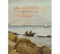 Un artiste en Italie: Voyages de Lucien Mainssieux, 1910-1926