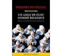 Un asile de flou nomme belgique - Philippe Dutilleul - Buchet-Chastel - broché - Essai