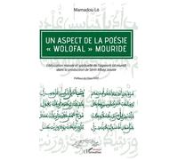 Un Aspect De La Poésie "Wolofal" Mouride - L'éducation Morale Et Spirituelle De L'aspirant (Al Murid) Dans La Production De Serin Mbay Jaxate