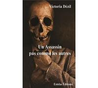 Un Assassin pas comme les autres Victoria Dézil (Auteur)