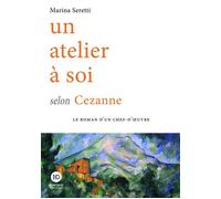 Un atelier à soi selon Cezanne - Marina Seretti - Ateliers Henry Dougier - broché - Roman