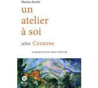 Un atelier à soi selon Cezanne Marina Seretti (Auteur)