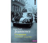 Un attentat Petit-Clamart, 22 août 1962 - Jean-Noël Jeanneney - Points - Poche - Essai