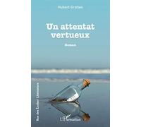 Un attentat vertueux: Roman