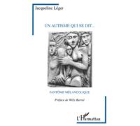 Un autisme qui se dit...fantôme melancolique - Jacqueline Léger - L'harmattan - broché - Livre