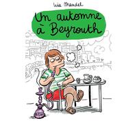 Un automne à Beyrouth - Lisa Mandel - Delcourt - broché - Bande dessinée