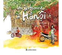 Un Automne à Hanoï: Carnet de saisons au Vietnam