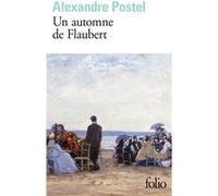 Un automne de Flaubert Alexandre Postel (Auteur)