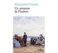 Alexandre Postel – Un automne de Flaubert