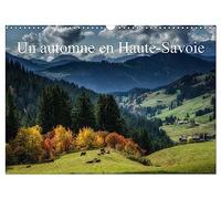 Un automne en Haute-Savoie (Calendrier mural 2026 DIN A3 vertical), CALVENDO calendrier mensuel: Paysages de Haute-Saoie