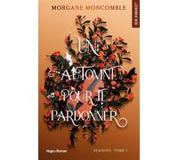 Un automne pour te pardonner Seasons Tome 1 - Morgane Moncomble - Hugo Roman - broché - Roman