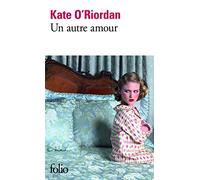 Kate O'Riordan – Un autre amour – Roman – traduit par Florence Lévy-Paoloni – Gallimard Poche