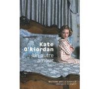 Un autre amour Kate O'Riordan (Auteur), Florence Lévy-Paoloni (Traduction)