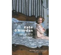 Un autre amour - Kate O'Riordan - Losfeld Joelle - broché - Roman