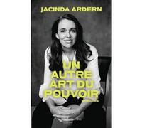 Jacinda Ardern – Un autre art du pouvoir – Essai – Broché – Flammarion