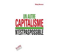 Autre capitalisme n'est pas possible (un) Rémy Herrera (Auteur)