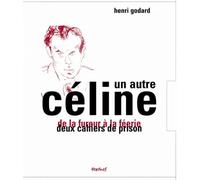 Un autre Céline: De la fureur à la féerie, Deux cahiers de prison.