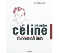 Un autre Céline Henri Godard (Auteur), Louis-Ferdinand Céline (Auteur)