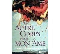 Un autre corps pour mon âme : Souvenirs de voyage dans l'au-delà