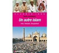 Un autre Islam: Inde, Pakistan, Bangladesh