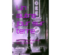 Un Autre Jour Sur Terre: Nouvelles, Et Autres Élucubrations