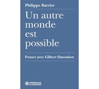 Un autre monde est possible - penser avec gilbert simondon - Philippe Barrier - Frémeaux & Associés - broché - Essai