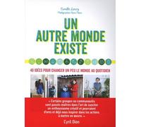 Un Autre Monde Existe - 40 Idées Pour Changer Un Peu Le Monde Au Quotidien