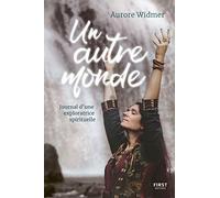 Un autre monde - Journal d'une exploratrice spirituelle: Journal d'une exploratrice spirituelle