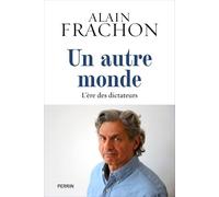 Un Autre Monde - L'ère des dictateurs - Alain Frachon - Perrin - broché - Essai
