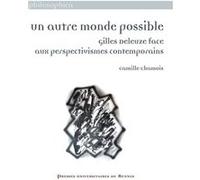 Un Autre Monde Possible - Gilles Deleuze Face Aux Perpectives Contemporains