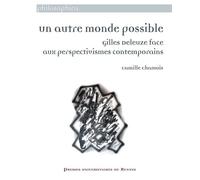 Un autre monde possible Gilles Deleuze face aux perspectivismes contemporains - Camille Chamois - Presses Universitaires Rennes - broché - Essai