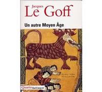 Jacques Le Goff – Un autre Moyen Âge – Gallimard – Broché
