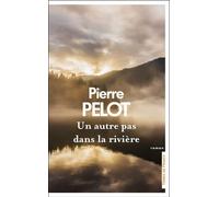 Un autre pas dans la rivière... - Pierre Pelot - Presses De La Cite - broché - Roman