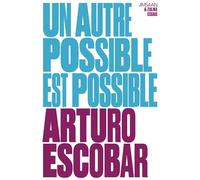 Un autre possible est possible - Arturo Escobar - Zulma - broché - Essai