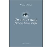 Un autre regard face à la pensée unique - Nicole Chosson - Amalthee - broché - Essai