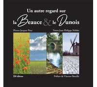 Un autre regard sur la beauce et le dunois - Jacques Pény - Ella - relié - Beau livre