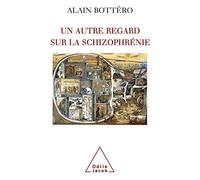Un autre regard sur la schizophrénie