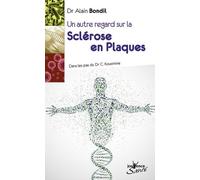 Un autre regard sur la sclérose en plaque: Dans les pas du Dr C.Kousmine