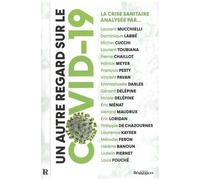 Un Autre Regard Sur Le Covid-19 - La Crise Sanitaire Analysee Par