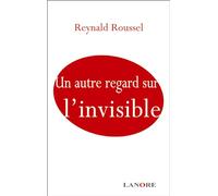 Un Autre Regard Sur L'invisible