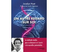 Un autre regard sur soi Jocelyn Huet (Auteur)
