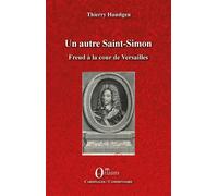 Un autre Saint-Simon Freud à la cour de Versailles - Thierry Haustgen - Orizons - broché - Essai