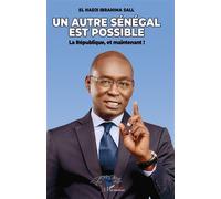 Un autre Sénégal est possible La République, et maintenant ! - El Hadji Ibrahima Sall - L'harmattan - broché - Essai